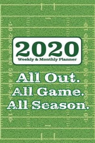 Cover of 2020 Weekly and Monthly Planner All Out All Game All Season