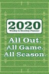 Book cover for 2020 Weekly and Monthly Planner All Out All Game All Season