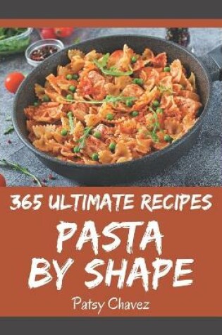 Cover of 365 Ultimate Pasta by Shape Recipes