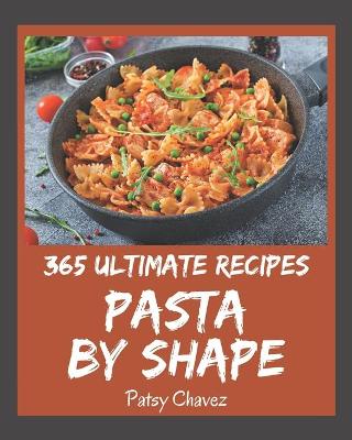 Book cover for 365 Ultimate Pasta by Shape Recipes