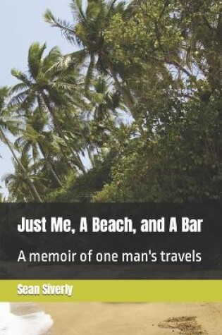 Cover of Just Me, A Beach, and A Bar