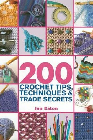 Cover of 200 Crochet Tips, Techniques & Trade Secrets