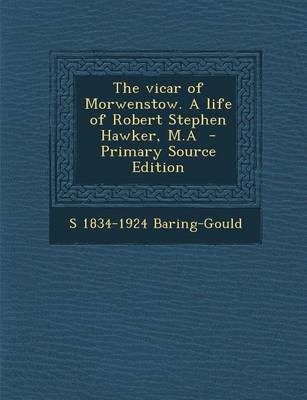 Book cover for The Vicar of Morwenstow. a Life of Robert Stephen Hawker, M.a - Primary Source Edition