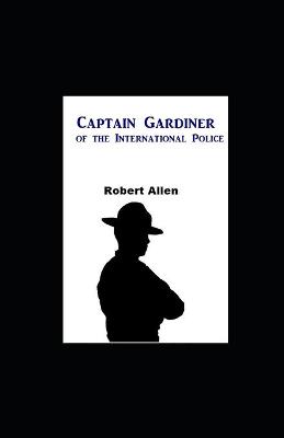 Book cover for Captain Gardiner of the International Police illustrated