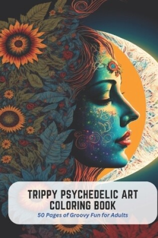 Cover of Trippy Psychedelic Art Coloring Book