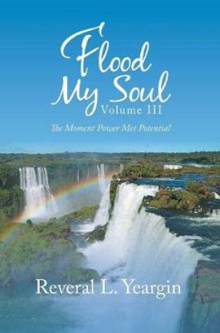 Cover of Flood My Soul Volume Iii