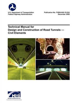 Book cover for Technical Manual for Design and Construction of Road Tunnels - Civil Elements (Fhwa-Nhi-10-034)