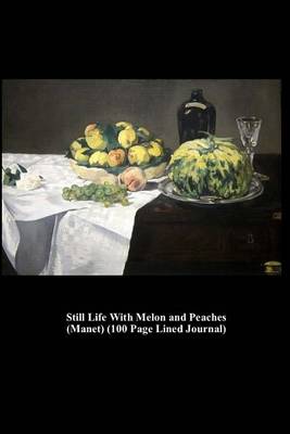 Book cover for Still Life with Melon and Peaches (Manet) (100 Page Lined Journal)