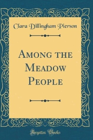 Cover of Among the Meadow People (Classic Reprint)
