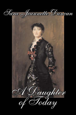 Book cover for A Daughter of Today by Sara Jeanette Duncan, Fiction, Classics, Literary