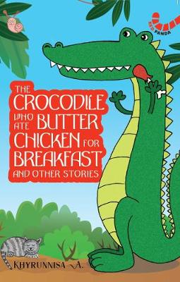 Book cover for The Crocodile Who Ate Butter Chicken for Breakfast and other animal stories