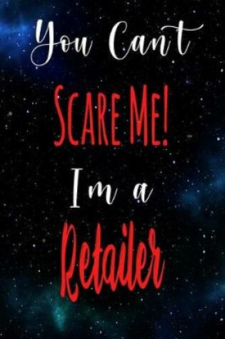 Cover of You Can't Scare Me! I'm A Retailer