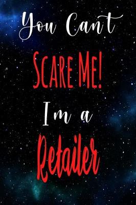 Book cover for You Can't Scare Me! I'm A Retailer