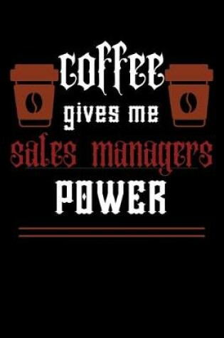 Cover of COFFEE gives me sales managers power