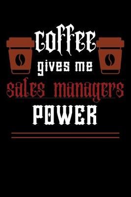 Book cover for COFFEE gives me sales managers power