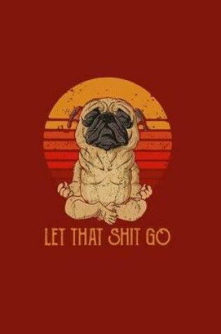 Cover of Let That Shit Go