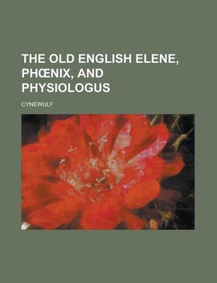 Book cover for The Old English Elene, PH Nix, and Physiologus