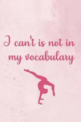 Book cover for I Can't Is Not In My Vocabulary