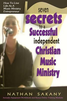 Book cover for Seven Secrets To A Successful Independent Christian Music Ministry