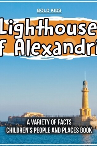 Cover of Lighthouse of Alexandria A Variety Of Facts Children's People And Places Book