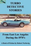 Book cover for Turbo Detective Stories - From East Los Angeles During the 1970's