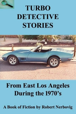 Book cover for Turbo Detective Stories - From East Los Angeles During the 1970's