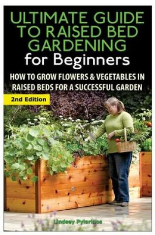 Cover of The Ultimate Guide to Raised Bed Gardening for Beginners