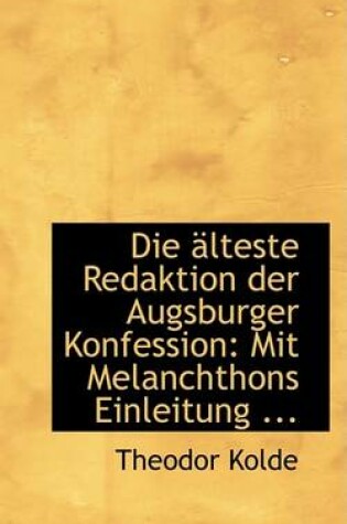 Cover of Die Alteste Redaktion Der Augsburger Konfession