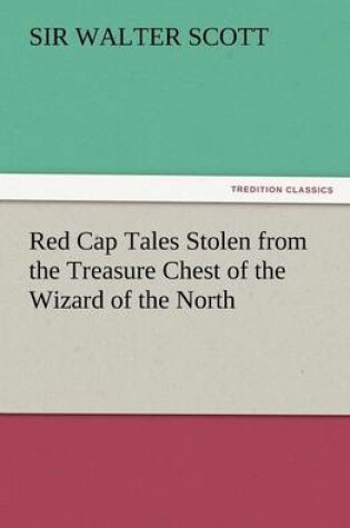 Cover of Red Cap Tales Stolen from the Treasure Chest of the Wizard of the North