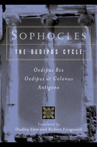 Cover of Sophocles, the Oedipus Cycle