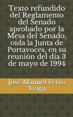 Book cover for Texto Refundido del Reglamento del Senado Aprobado Por La Mesa del Senado, Oida La Junta de Portavoces, En Su Reunion del Dia 3 de Mayo de 1994