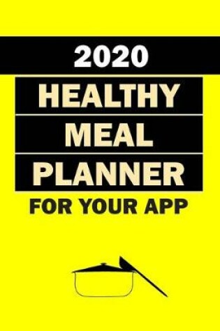 Cover of 2020 Healthy Meal Planner For Your App