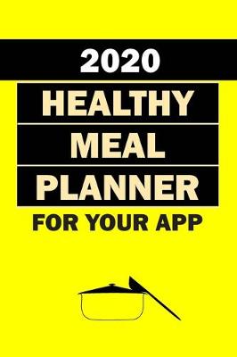 Book cover for 2020 Healthy Meal Planner For Your App