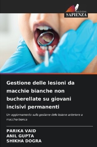 Cover of Gestione delle lesioni da macchie bianche non bucherellate su giovani incisivi permanenti