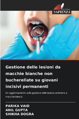 Book cover for Gestione delle lesioni da macchie bianche non bucherellate su giovani incisivi permanenti