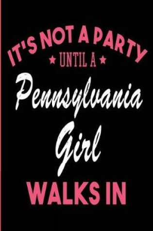 Cover of It's Not a Party Until a Pennsylvania Girl Walks In