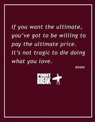 Book cover for Pay the Ultimate Price (Bodhi) - Point Break Movie Quote Notebook, Exercise Book & Journal