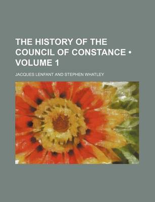 Book cover for The History of the Council of Constance (Volume 1)