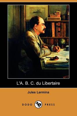 Book cover for L'A. B. C. Du Libertaire (Dodo Press)