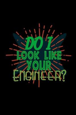 Book cover for Do I look like your engineer?