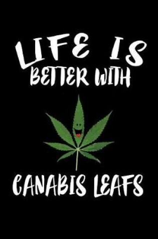 Cover of Life Is Better With Canabis Leafs