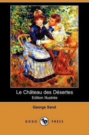 Cover of Le Chateau Des Desertes (Edition Illustree) (Dodo Press)