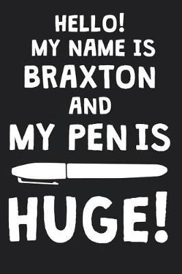 Book cover for Hello! My Name Is BRAXTON And My Pen Is Huge!