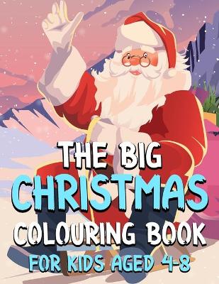 Book cover for The Big Christmas Colouring Book For Kids aged 4-8