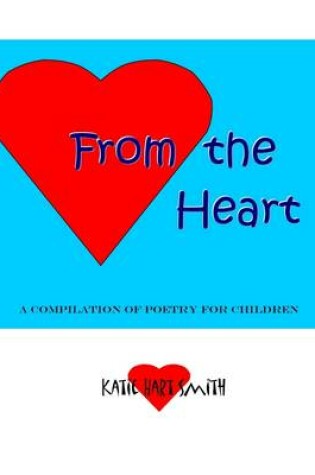 Cover of From the Heart: A Compilation Of Poetry For Children