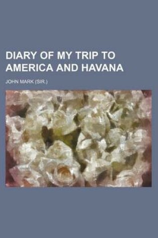 Cover of Diary of My Trip to America and Havana