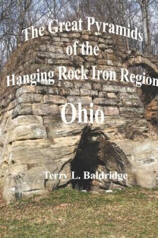 Cover of The Great Pyramids of the Hanging Rock Iron Region Ohio