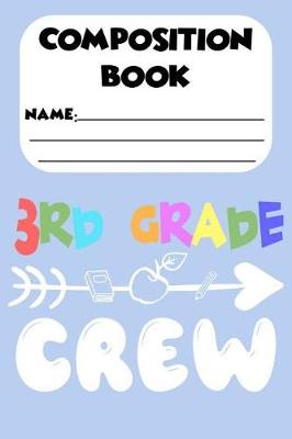 Book cover for Composition Book 3rd Grade Crew