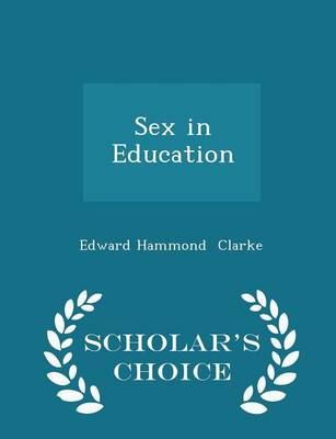 Book cover for Sex in Education - Scholar's Choice Edition