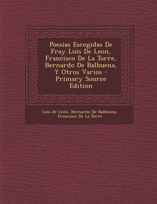 Book cover for Poesias Escogidas de Fray Luis de Leon, Francisco de La Torre, Bernardo de Balbuena, y Otros Varios